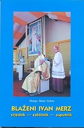 Blaženi Ivan Merz : svjedok - zaštitnik - suputnik 