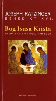 Bog Isusa Krista : razmatranja o Trojedinom Bogu