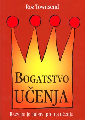Bogatstvo učenja : razvijanje ljubavi prema učenju