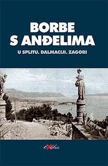 Borbe s anđelima : Split, Dalmacija i Zagora u zabavnoj biblioteci Nikole Andrića 1919-1929.