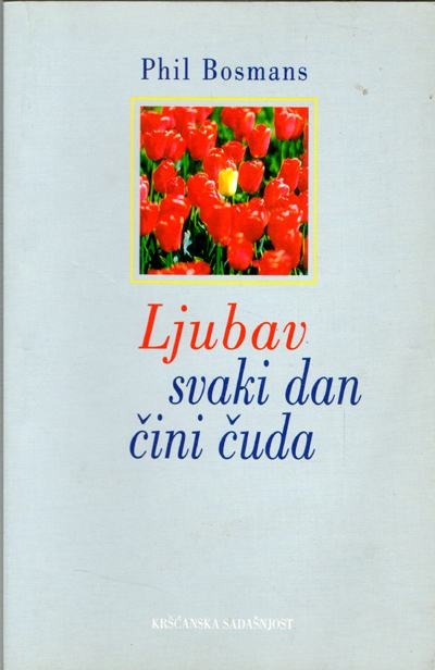 Ljubav svaki dan čini čuda : za kulturu nenasilja