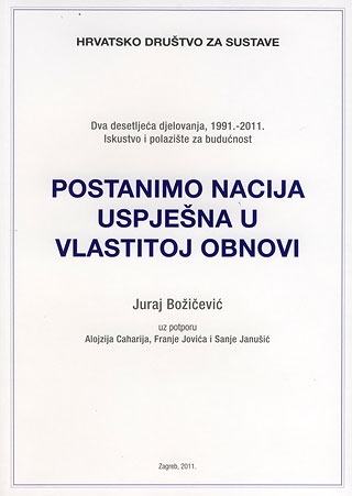 Postanimo nacija uspješna u vlastitoj obnovi : dva desetljeća djelovanja, 1991.-2011. : iskustvo i polazište za budućnost