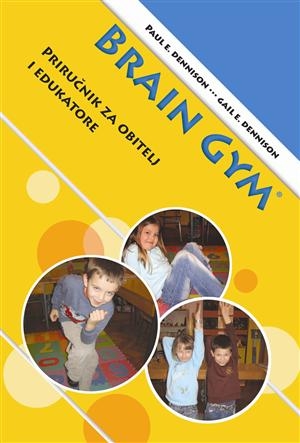 Brain Gym : priručnik za obitelj i edukatore