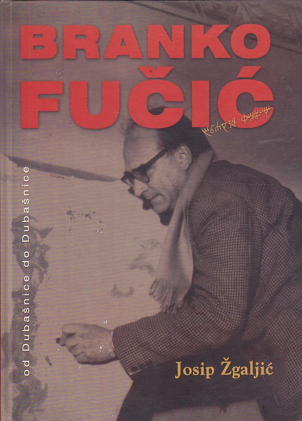 Branko Fučić : od Dubašnice do Dubašnice