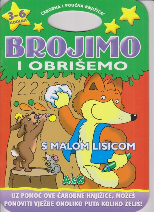 Brojimo i obrišemo s malom lisicom : čarobna i poučna knjižica : 3-6 godina