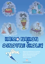 Kamo nakon osnovne škole? : mogućnosti školovanja na području Dubrovačko-neretvanske županije, Splitsko-dalmatinske županije, Šibensko-kninske županije, Zadarske županije 