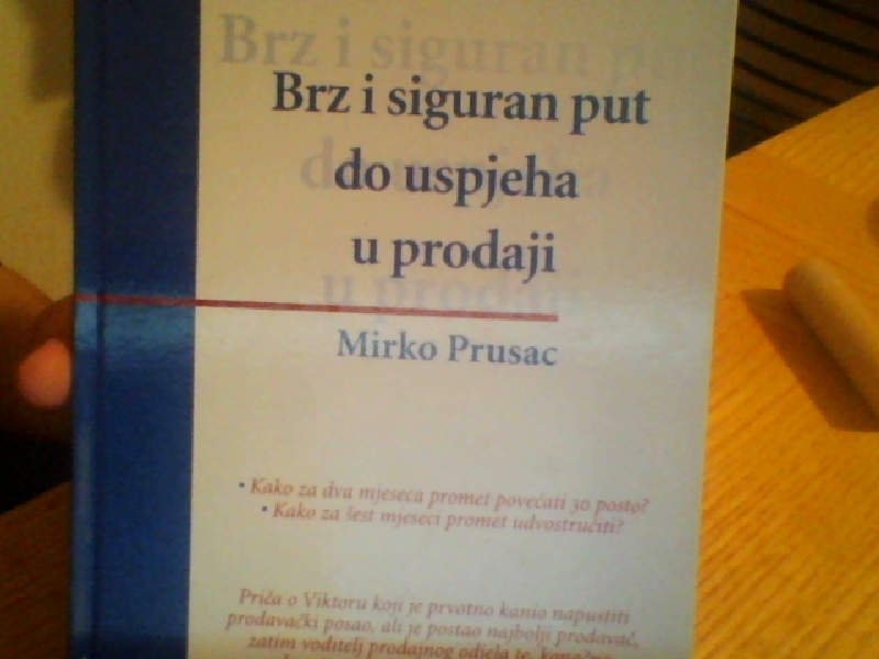 Brz i siguran put do uspjeha u prodaji : kako za dva mjeseca promet povećati 30 posto?