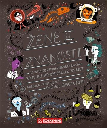 Žene u znanosti - 50 neustrašivih znanstvenica koje su promijenile svijet