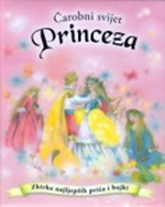 Čarobni  svijet princeza : zbirka najljepših priča i bajki