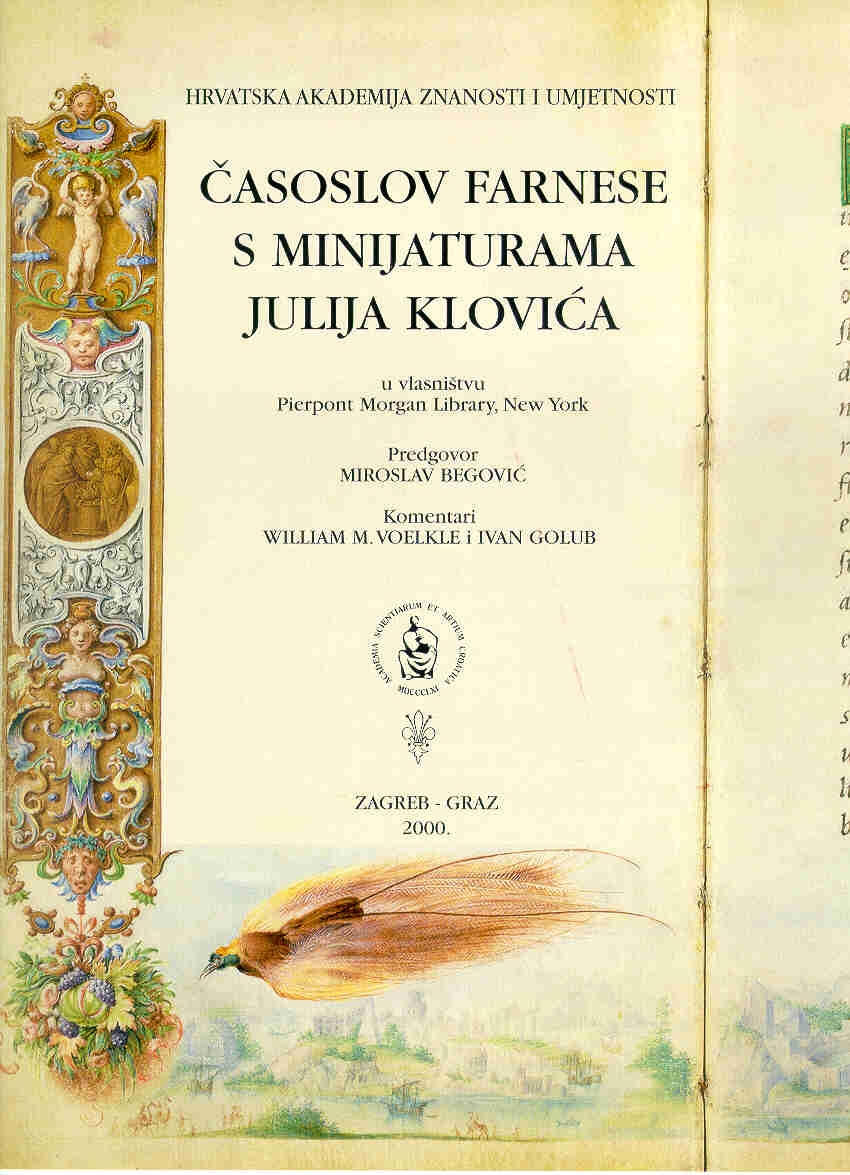 Časoslov Farnese s minijaturama Julija Klovića : potpuno faksimilno izdanje u bojama izvornika MS M.69 u vlasništvu Pierpont Morgan Library, New York