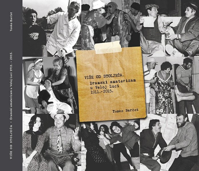 Više od stoljeća : dramski amaterizam u Veloj Luci 
