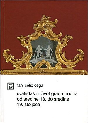 Svakidašnji život grada Trogira od sredine 18. do sredine 19. stoljeća
