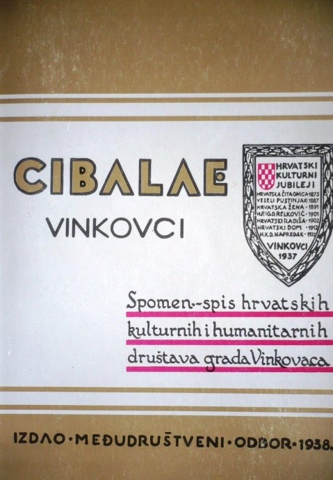 Cibalae - Vinkovci : spomen spis hrvatskih kulturnih i humanitarnih društava grada Vinkovaca