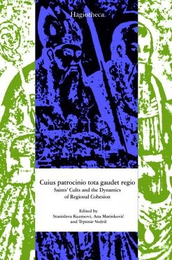 Cuius patrocinio tota gaudet regio : Saints Cults and the Dynamics of Regional Cohesion : Bibliotheca Hagiotheca - Series Colloquia III
