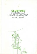 CLUBTURE : kultura kao proces razmjene : 2002.-2007.