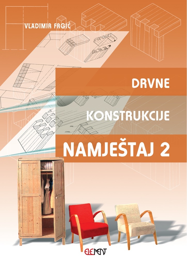 Drvne konstrukcije – namještaj 2: udžbenik za 2. i 3. razred drvodjeljske škole (2.dio)