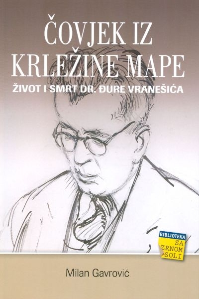 Čovjek iz Krležine mape : život i smrt dr. Đure Vranešića