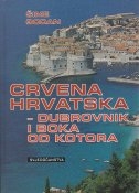Crvena Hrvatska - Dubrovnik i Boka od Kotora