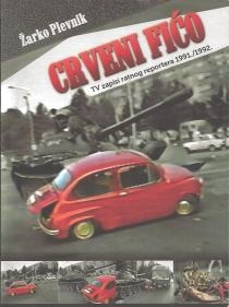 Crveni fićo : TV zapisi ratnog reportera 1991./1992. 