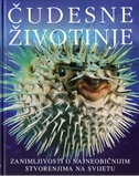 Čudesne životinje : zanimljivosti o najneobičjijim stvorenjima na svijetu