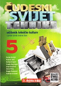 Čudesni svijet tehnike 5 : udžbenik tehničke kulture u petom razredu osnovne škole