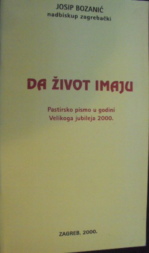 Da život imaju : pastirsko pismo u godini Velikoga jubileja 2000.