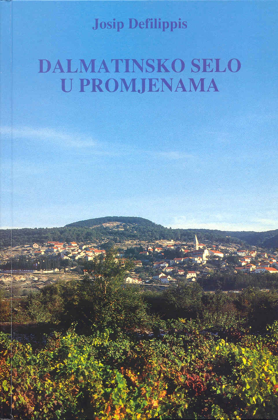 Dalmatinsko selo u promjenama : dva stoljeća sela i poljoprivrede Dalmacije