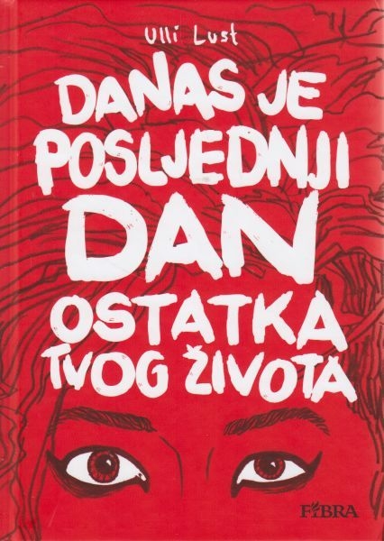 Danas je posljednji dan ostatka tvog života 