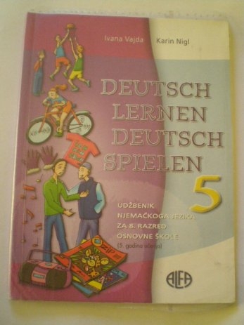 Deutsch lernen - Deutsch spielen 5 : udžbenik njemačkoga jezika za 8. razred osnovne škole : (5. godina učenja)  + 1 zvučni CD