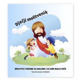 Dječji molitvenik : molitve i pjesme za malene i za one malo veće