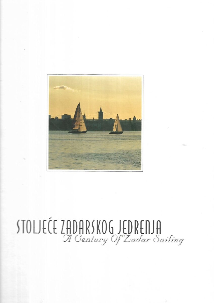 Stoljeće zadarskog jedrenja: A century of Zadar sailing
