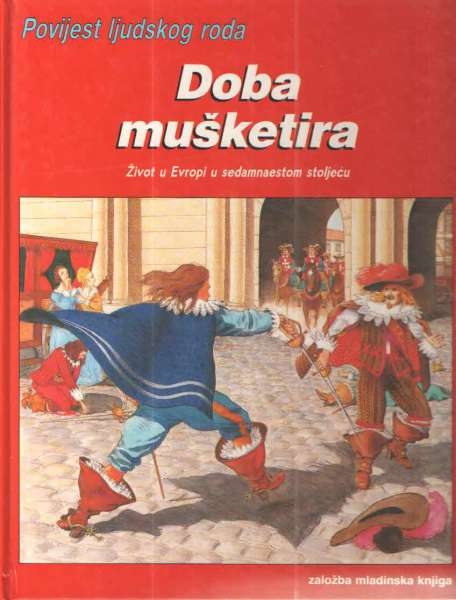 Povijest ljudskog roda : Doba mušketira : 1610 - 1690