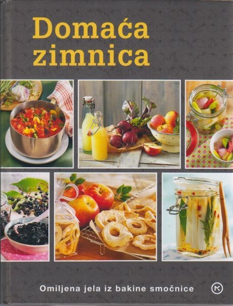 Domaća zimnica : omiljena jela iz bakine smočnice