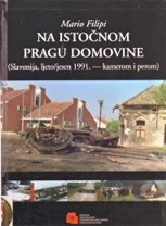 Na istočnom pragu domovine : (Slavonija, ljeto/jesen 1991. - kamerom i perom)