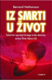 Iz smrti u život : šokantna ispovijest bivšeg kralja abortusa, autora filma Nijemi krik