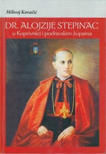 Dr. Alojzije Stepinac u Koprivnici i podravskim župama 