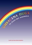 Uhvaćena duga : za život bez alkohola 