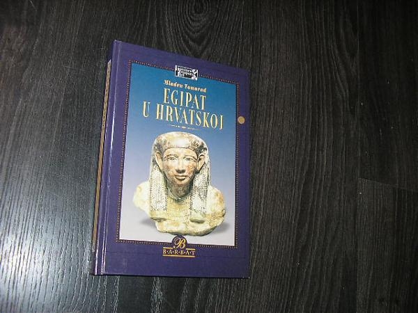 Egipat u Hrvatskoj : egipatske starine u hrvatskoj znanosti i kulturi