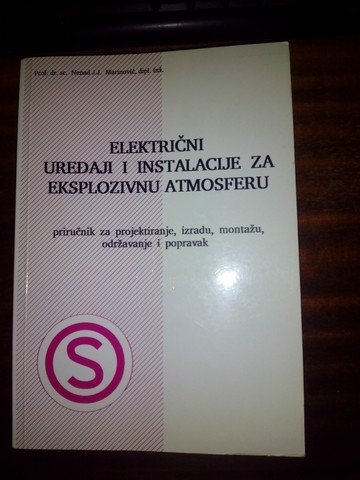 Električni uređaji i instalacije za eksplozivnu atmosferu : priručnik za projektiranje, izradu, montažu, održavanje i popravak