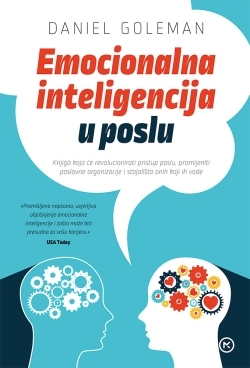 Emocionalna inteligencija u poslu  -  knjiga koja će revolucionirati pristup poslu, promijeniti poslovne organizacije i stajališta onih koji ih vode