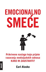 Emocionalno smeće : skrivena pošast koja prijeti razaranju naših veza - što je i kako je zaustaviti 