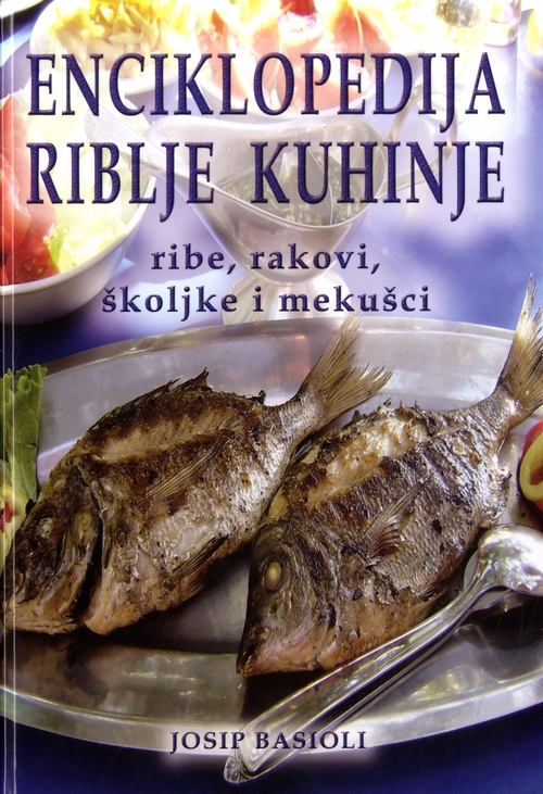 Enciklopedija riblje kuhinje Ribe, rakovi , školjke i mekušci