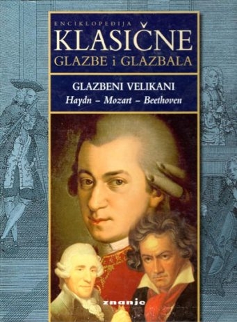 Enciklopedija klasične glazbe i glazbala: Glazbeni velikani (Haydn, Mozart, Beethoven)