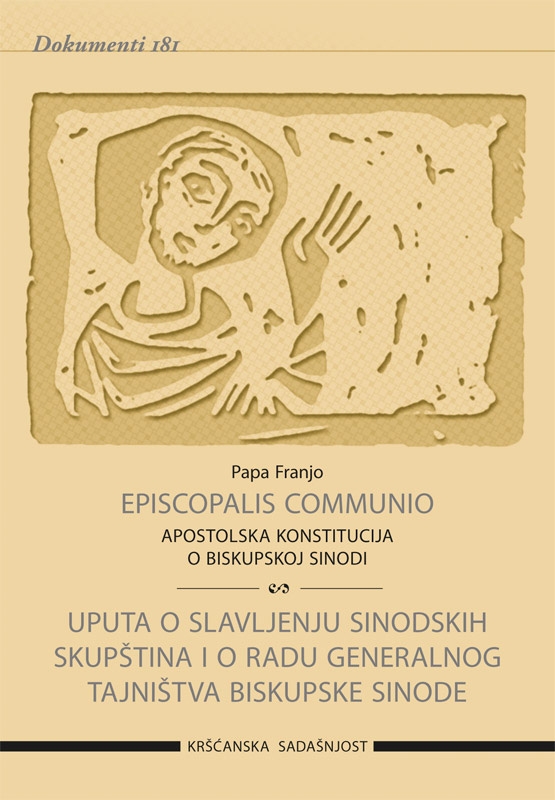 Episcopalis Communio : apostolska konstitucija o Biskupskoj sinodi : uputa o slavljenju sinodskih skupština i o radu Generalnog tajništva Biskupske sinode 