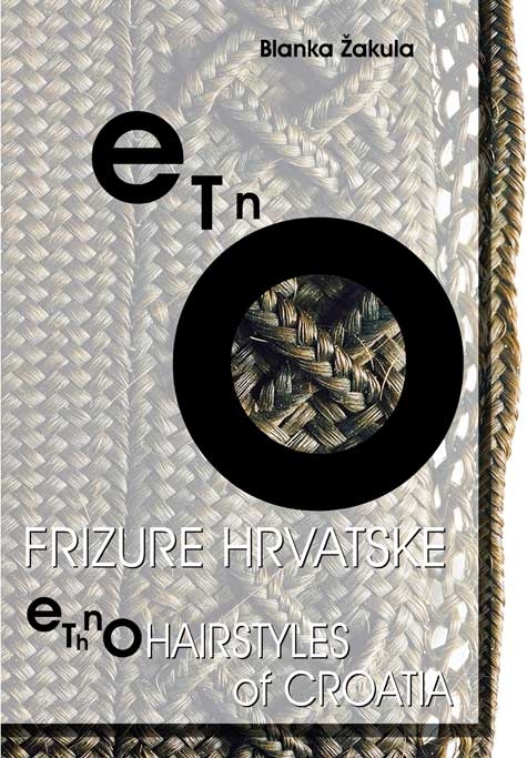 Etno frizure Hrvatske = Ethno hairstyles of Croatia 