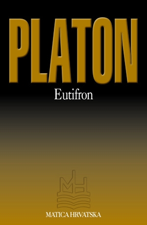 Eutifron ili Rasprava o pobožnome = Eythyphron e Peri osioy peirastikos