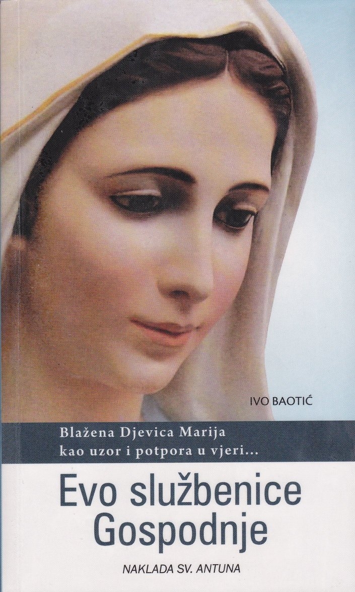 Evo službenice Gospodnje : Blažena Djevica Marija kao uzor i potpora vjeri