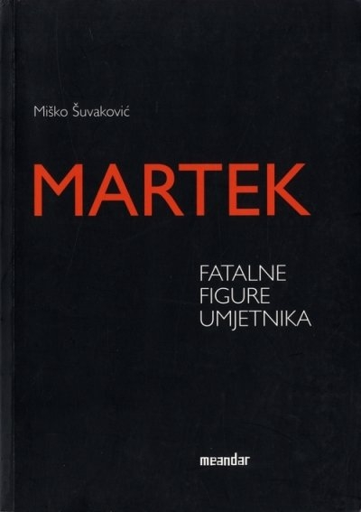 Martek : fatalne figure umjetnika