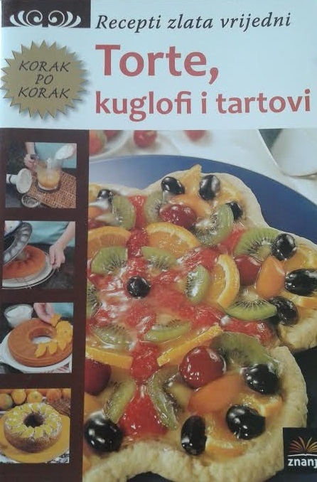 Torte, kuglofi i tartovi - Recepti zlata vrijedni