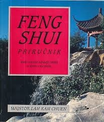 Feng shui priručnik : kako stvoriti zdraviji okoliš u domu i na poslu